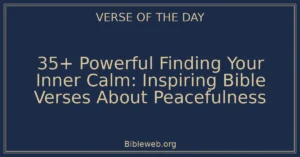 35+ Powerful Finding Your Inner Calm: Inspiring Bible Verses About Peacefulness