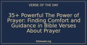 35+ Powerful The Power of Prayer: Finding Comfort and Guidance in Bible Verses About Prayer