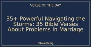 35+ Powerful Navigating the Storms: 35 Bible Verses About Problems In Marriage