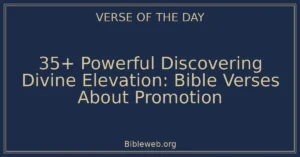 35+ Powerful Discovering Divine Elevation: Bible Verses About Promotion