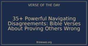 35+ Powerful Navigating Disagreements: Bible Verses About Proving Others Wrong