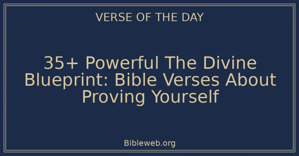 35+ Powerful The Divine Blueprint: Bible Verses About Proving Yourself