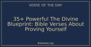 35+ Powerful The Divine Blueprint: Bible Verses About Proving Yourself