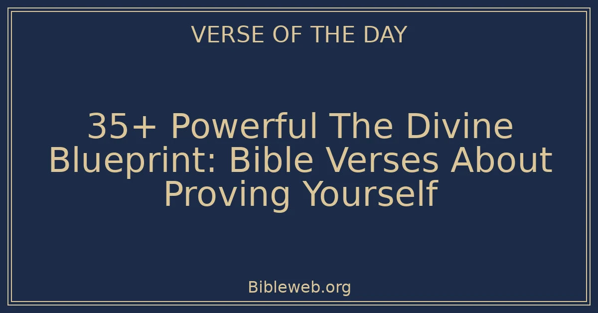 35+ Powerful The Divine Blueprint: Bible Verses About Proving Yourself