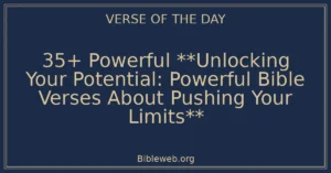35+ Powerful **Unlocking Your Potential: Powerful Bible Verses About Pushing Your Limits**