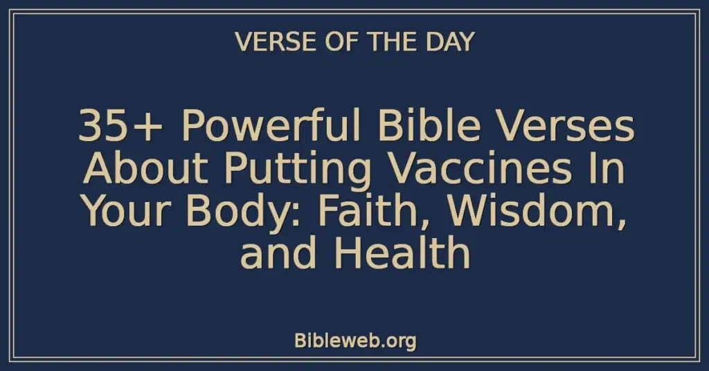 35+ Powerful Bible Verses About Putting Vaccines In Your Body: Faith, Wisdom, and Health