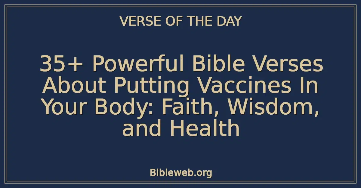 35+ Powerful Bible Verses About Putting Vaccines In Your Body: Faith, Wisdom, and Health