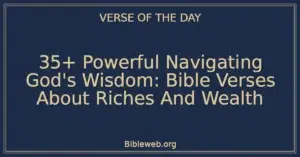 35+ Powerful Navigating God's Wisdom: Bible Verses About Riches And Wealth