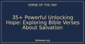 35+ Powerful Unlocking Hope: Exploring Bible Verses About Salvation