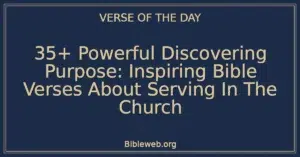 35+ Powerful Discovering Purpose: Inspiring Bible Verses About Serving In The Church