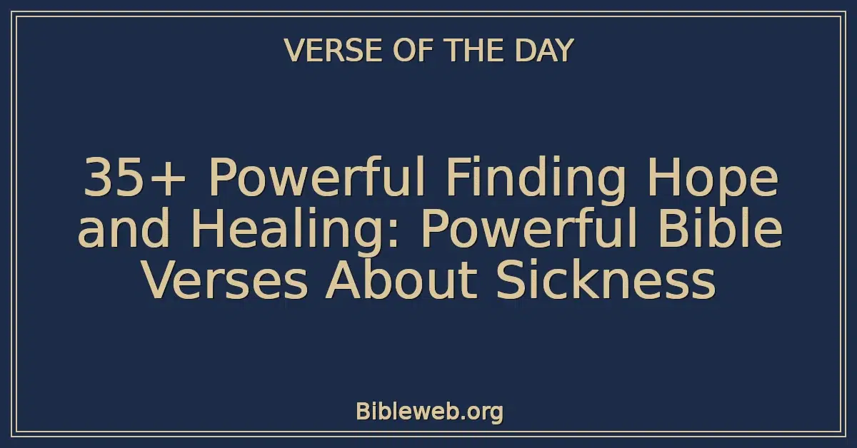 35+ Powerful Finding Hope and Healing: Powerful Bible Verses About Sickness