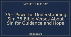 35+ Powerful Understanding Sin: 35 Bible Verses About Sin for Guidance and Hope