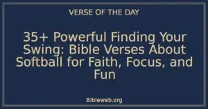 35+ Powerful Finding Your Swing: Bible Verses About Softball for Faith, Focus, and Fun