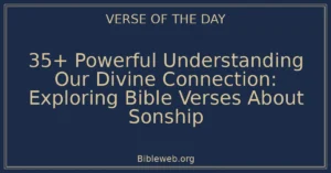 35+ Powerful Understanding Our Divine Connection: Exploring Bible Verses About Sonship