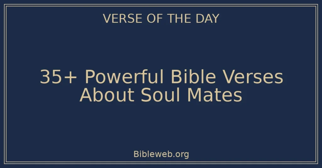 35+ Powerful Bible Verses About Soul Mates