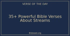 35+ Powerful Bible Verses About Streams