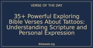 35+ Powerful Exploring Bible Verses About Tattoos: Understanding Scripture and Personal Expression