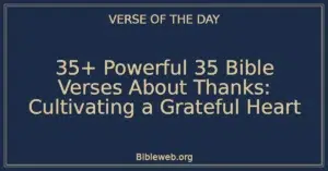 35+ Powerful 35 Bible Verses About Thanks: Cultivating a Grateful Heart