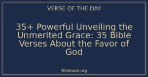 35+ Powerful Unveiling the Unmerited Grace: 35 Bible Verses About the Favor of God