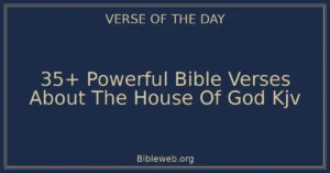 35+ Powerful Bible Verses About The House Of God Kjv