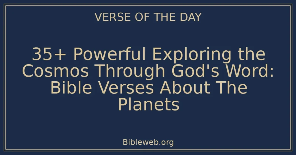 35+ Powerful Exploring the Cosmos Through God's Word: Bible Verses About The Planets