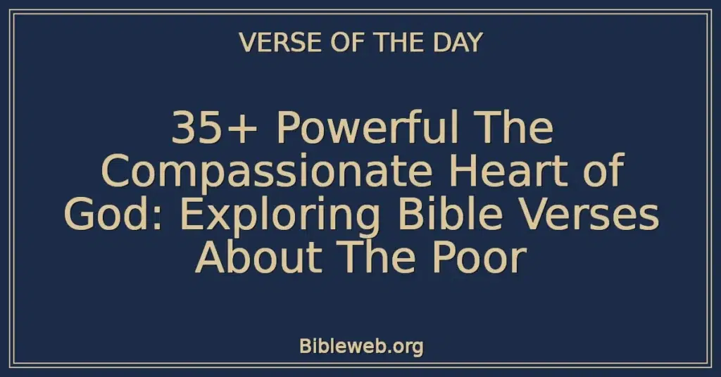 35+ Powerful The Compassionate Heart of God: Exploring Bible Verses About The Poor