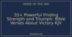 35+ Powerful Finding Strength and Triumph: Bible Verses About Victory KJV