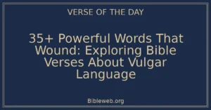 35+ Powerful Words That Wound: Exploring Bible Verses About Vulgar Language