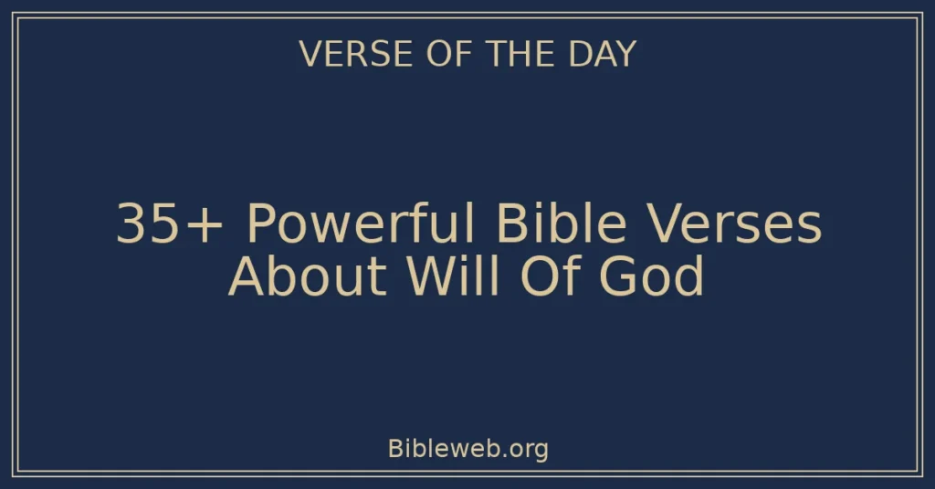 35+ Powerful Bible Verses About Will Of God
