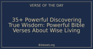 35+ Powerful Discovering True Wisdom: Powerful Bible Verses About Wise Living