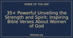 35+ Powerful Unveiling the Strength and Spirit: Inspiring Bible Verses About Women of God