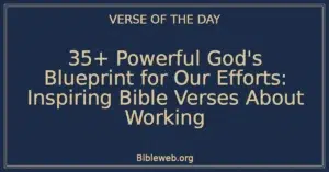 35+ Powerful God's Blueprint for Our Efforts: Inspiring Bible Verses About Working