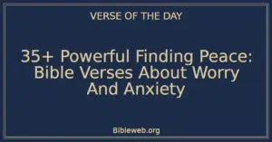 35+ Powerful Finding Peace: Bible Verses About Worry And Anxiety