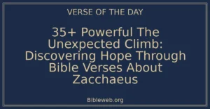 35+ Powerful The Unexpected Climb: Discovering Hope Through Bible Verses About Zacchaeus