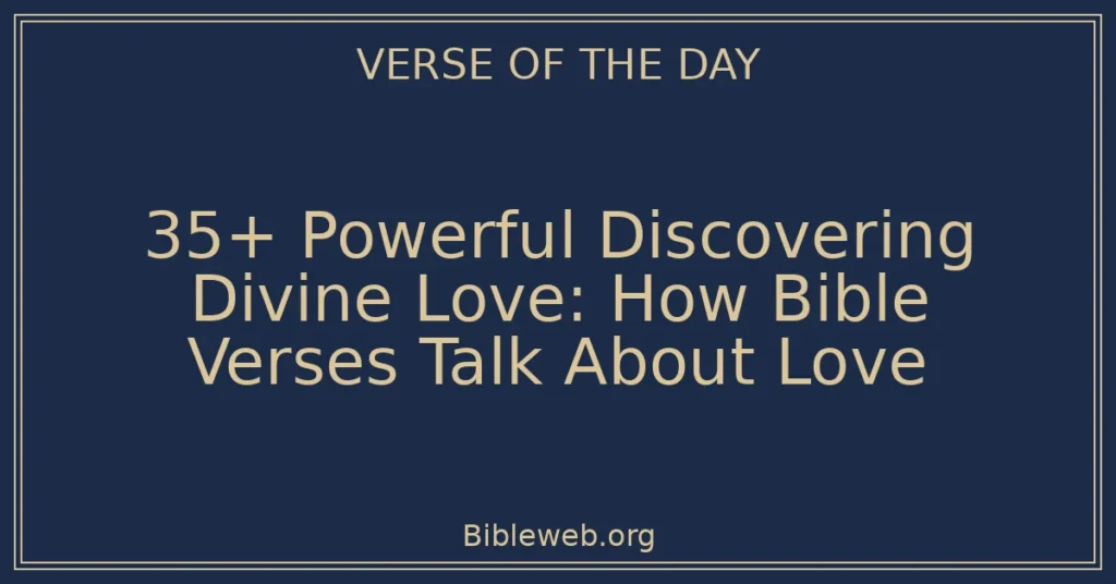35+ Powerful Discovering Divine Love: How Bible Verses Talk About Love