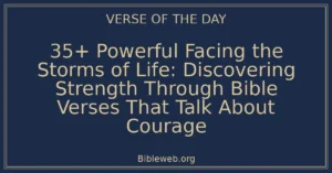 35+ Powerful Facing the Storms of Life: Discovering Strength Through Bible Verses That Talk About Courage