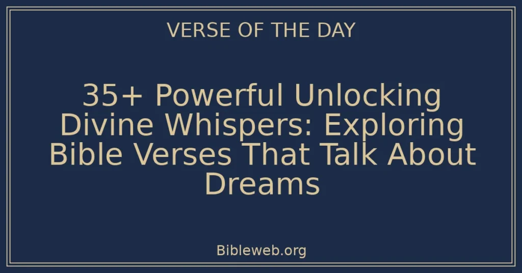 35+ Powerful Unlocking Divine Whispers: Exploring Bible Verses That Talk About Dreams