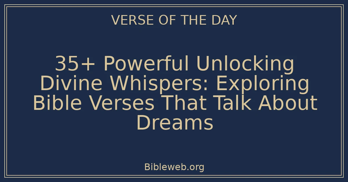 35+ Powerful Unlocking Divine Whispers: Exploring Bible Verses That Talk About Dreams