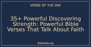 35+ Powerful Discovering Strength: Powerful Bible Verses That Talk About Faith