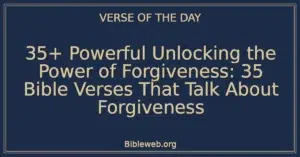 35+ Powerful Unlocking the Power of Forgiveness: 35 Bible Verses That Talk About Forgiveness