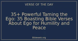 35+ Powerful Taming the Ego: 35 Boasting Bible Verses About Ego for Humility and Peace