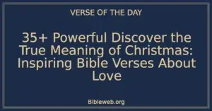 35+ Powerful Discover the True Meaning of Christmas: Inspiring Bible Verses About Love
