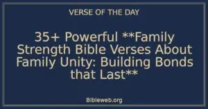 35+ Powerful **Family Strength Bible Verses About Family Unity: Building Bonds that Last**