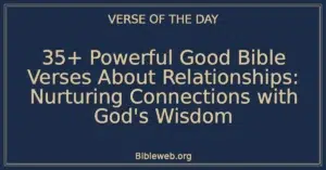 35+ Powerful Good Bible Verses About Relationships: Nurturing Connections with God's Wisdom