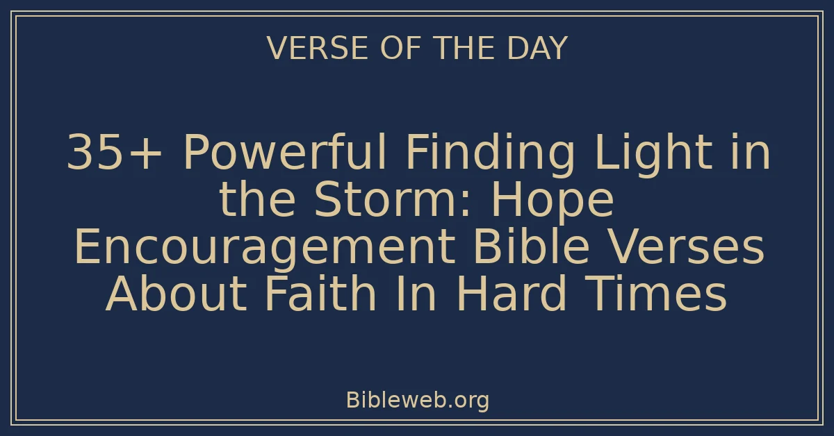 35+ Powerful Finding Light in the Storm: Hope Encouragement Bible ...