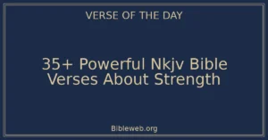 35+ Powerful Nkjv Bible Verses About Strength