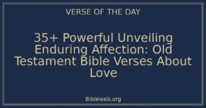35+ Powerful Unveiling Enduring Affection: Old Testament Bible Verses About Love