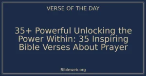 35+ Powerful Unlocking the Power Within: 35 Inspiring Bible Verses About Prayer