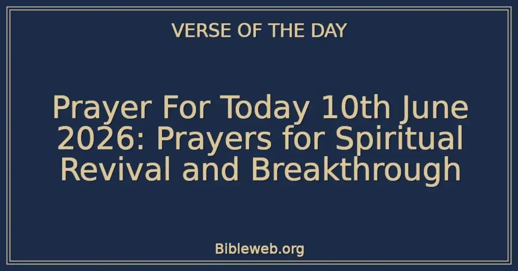Prayer For Today 10th June 2026: Prayers for Spiritual Revival and Breakthrough