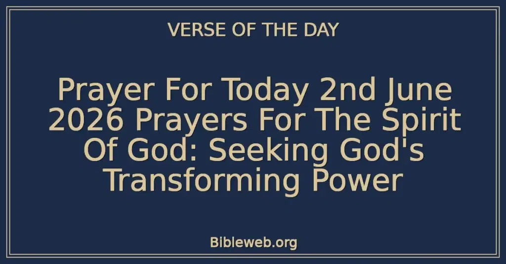 Prayer For Today 2nd June 2026 Prayers For The Spirit Of God: Seeking God's Transforming Power
